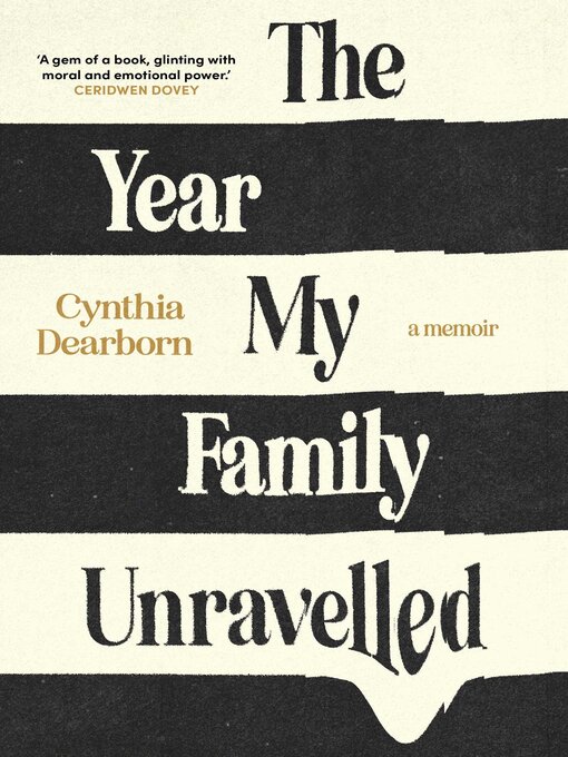 Title details for The Year My Family Unravelled by Cynthia Dearborn - Available